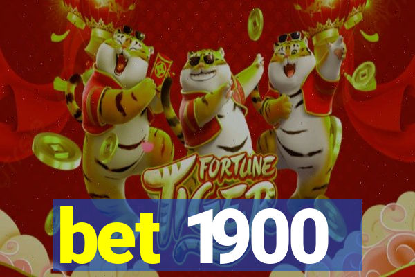 bet 1900